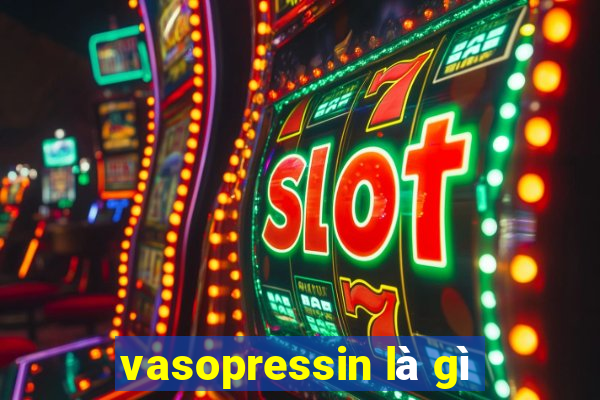 vasopressin là gì