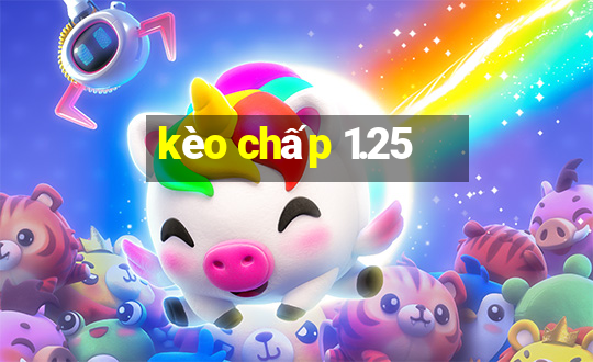 kèo chấp 1.25