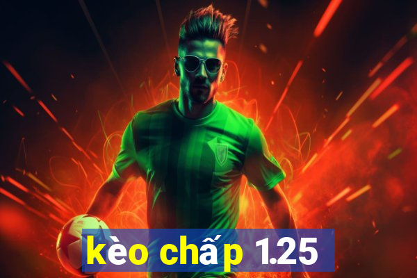 kèo chấp 1.25