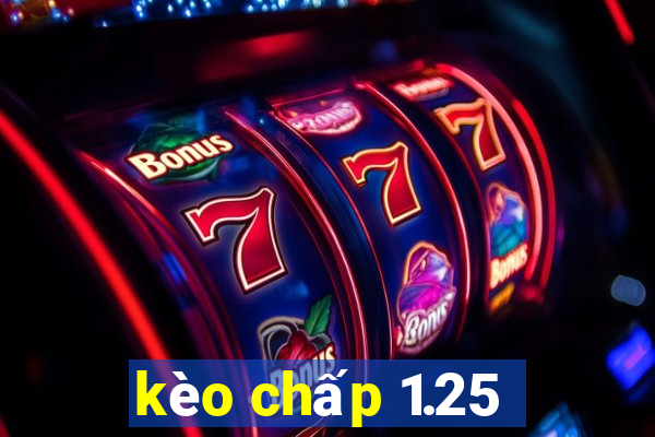 kèo chấp 1.25