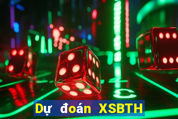 Dự đoán XSBTH ngày thứ sáu