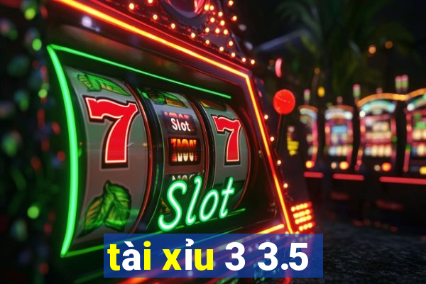 tài xỉu 3 3.5