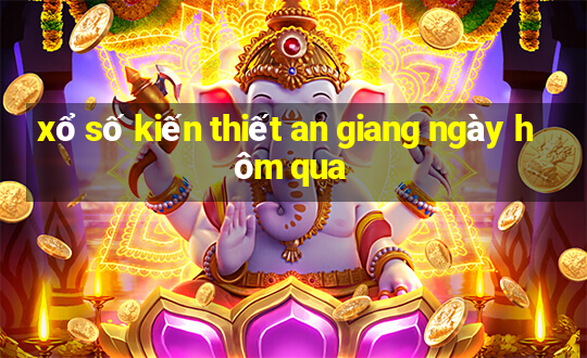 xổ số kiến thiết an giang ngày hôm qua