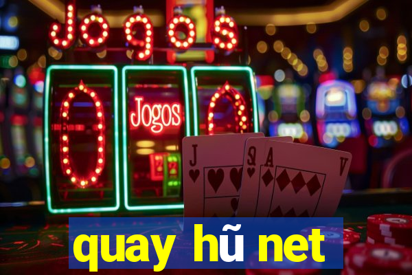 quay hũ net