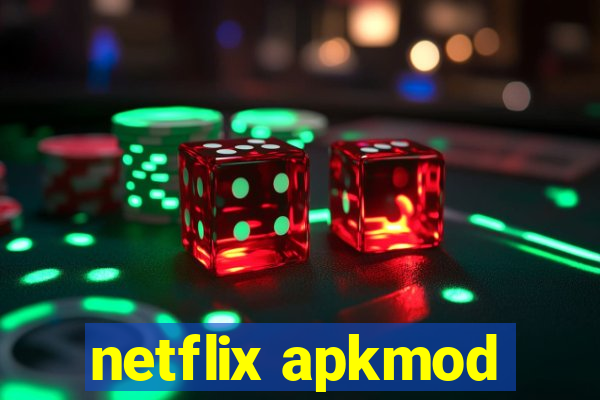 netflix apkmod