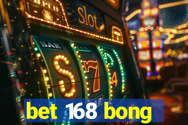 bet 168 bong