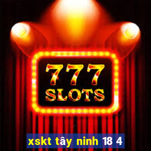 xskt tây ninh 18 4