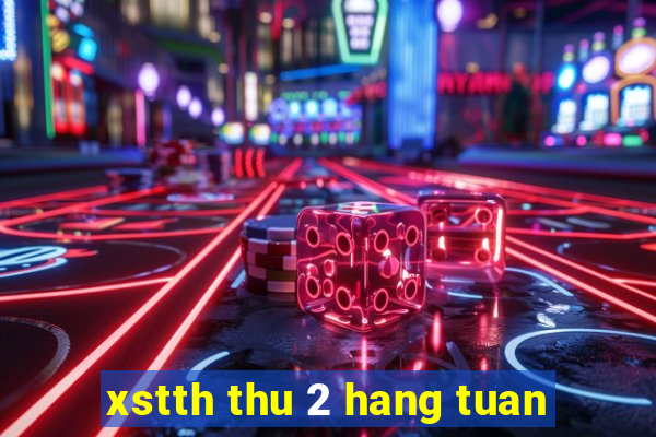 xstth thu 2 hang tuan