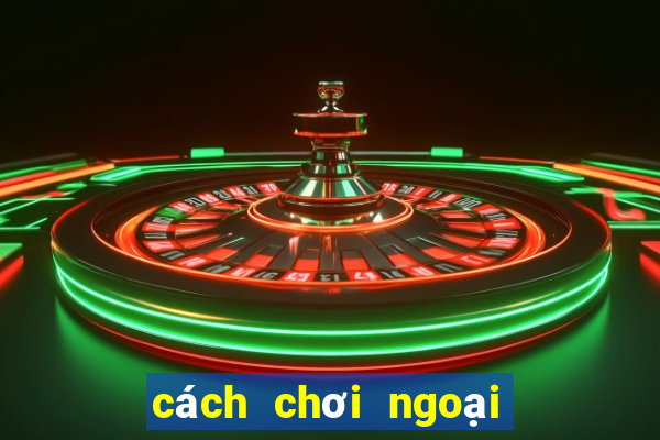 cách chơi ngoại binh dtcl mùa 6