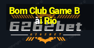 Bom Club Game Bài Rio