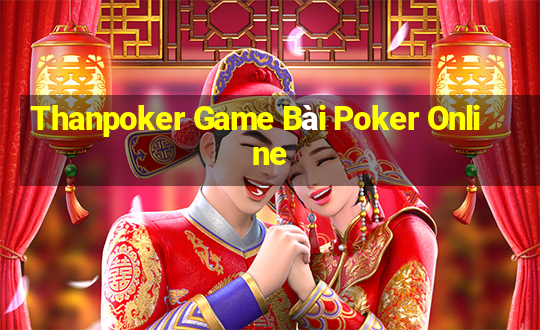 Thanpoker Game Bài Poker Online