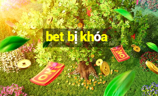 bet bị khóa