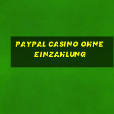 paypal casino ohne einzahlung