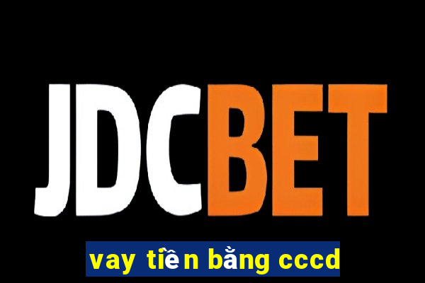 vay tiền bằng cccd