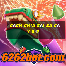 cách chia bài ba cây bịp