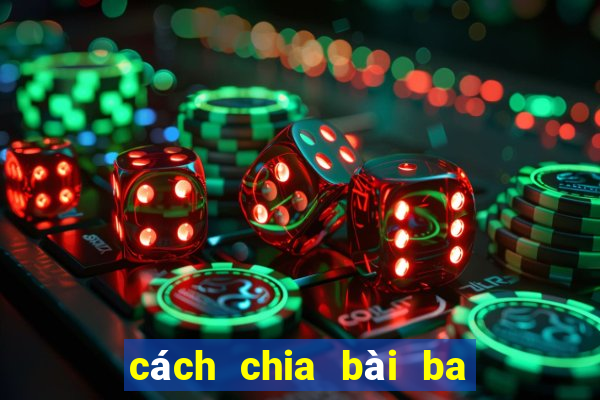 cách chia bài ba cây bịp