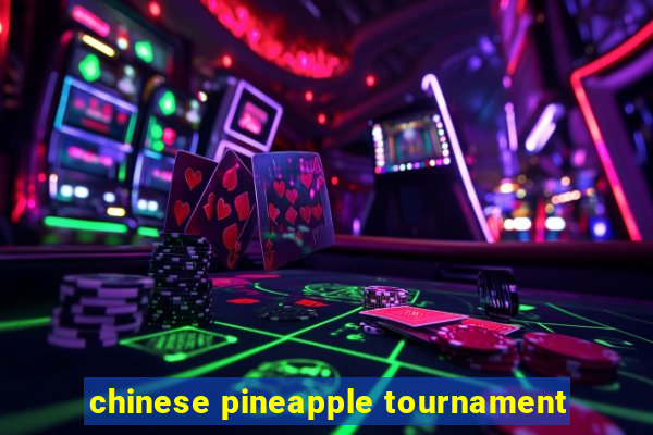 chinese pineapple tournament