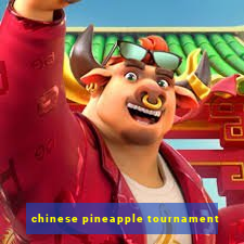 chinese pineapple tournament