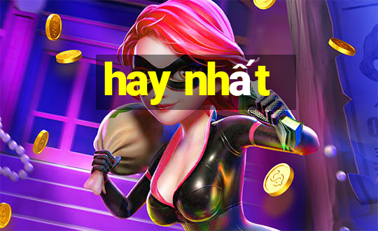 hay nhất