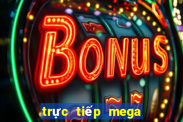 trực tiếp mega sóc trăng