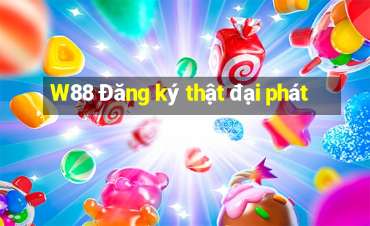 W88 Đăng ký thật đại phát