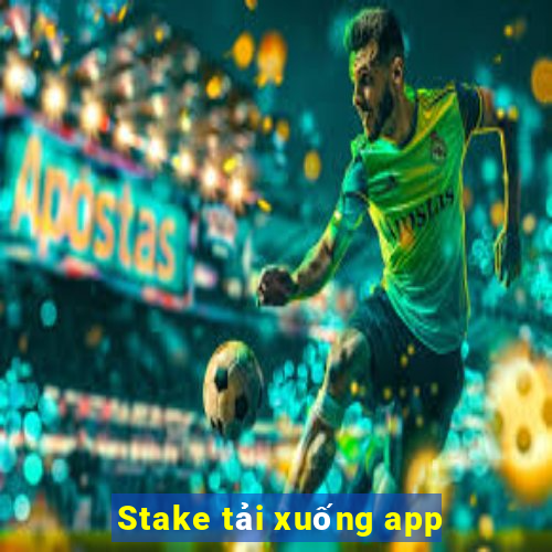 Stake tải xuống app