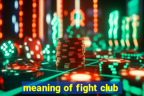 meaning of fight club