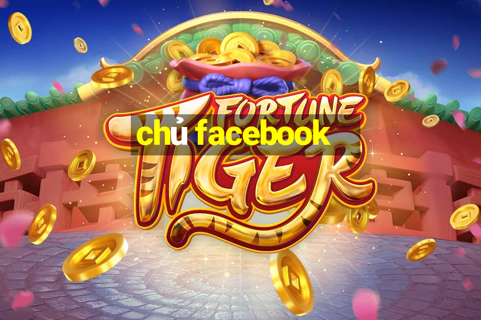 chủ facebook