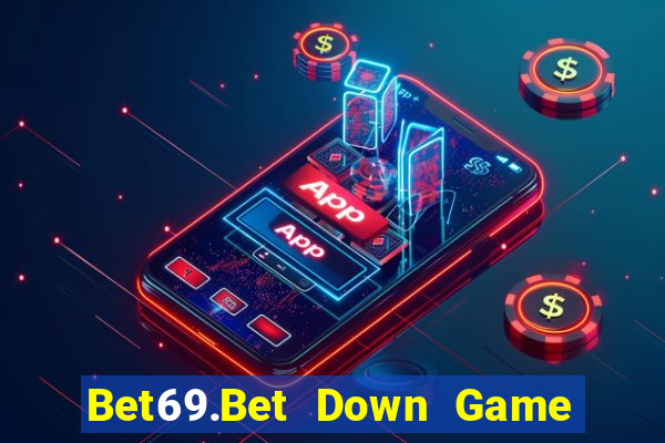 Bet69.Bet Down Game Bài Vui