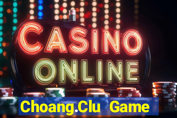 Choang.Clu Game Bài Rồng Lửa