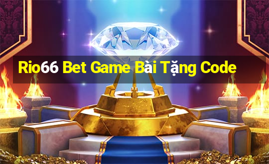 Rio66 Bet Game Bài Tặng Code