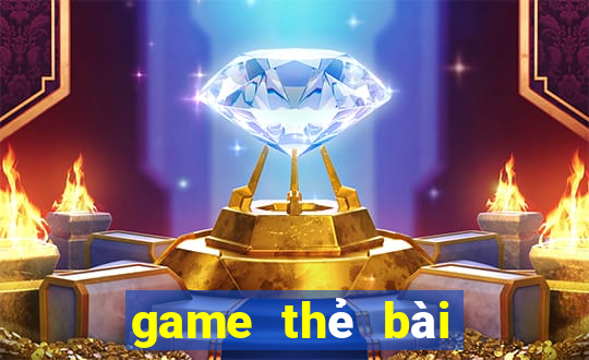 game thẻ bài cho điện thoại