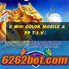 e Win Color Mobile app Tải về