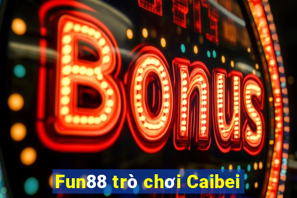 Fun88 trò chơi Caibei