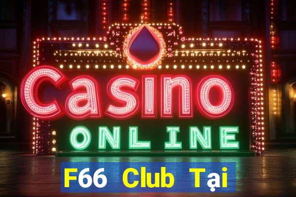 F66 Club Tại Game Bài Đổi Thưởng Sinh Tử