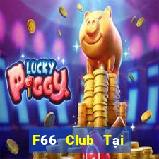 F66 Club Tại Game Bài Đổi Thưởng Sinh Tử