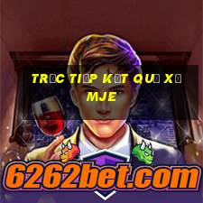 trực tiếp kết quả xổ mje