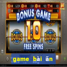 game bài ăn tiền mặt