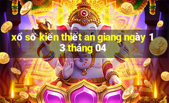 xổ số kiến thiết an giang ngày 13 tháng 04