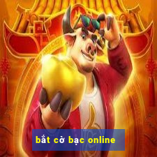 bắt cờ bạc online