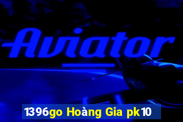 1396go Hoàng Gia pk10