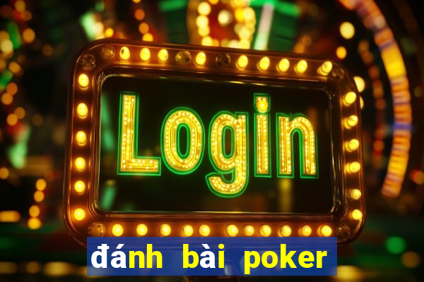 đánh bài poker đổi thưởng