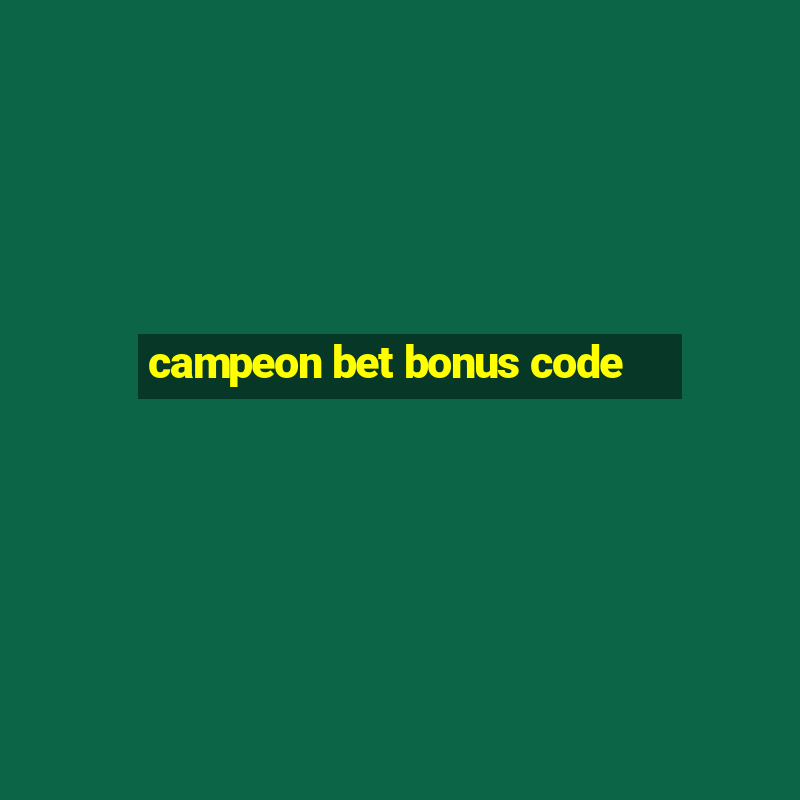 campeon bet bonus code