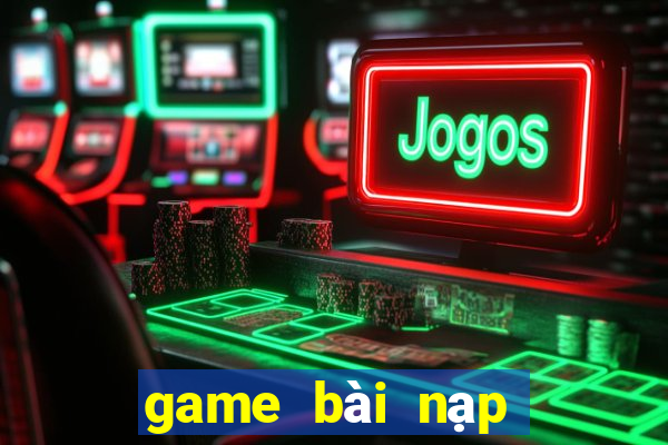 game bài nạp thẻ gmobile