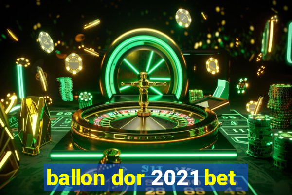 ballon dor 2021 bet