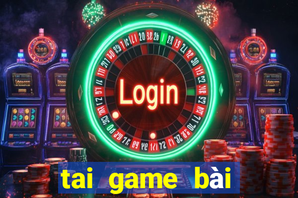 tai game bài đổi thưởng