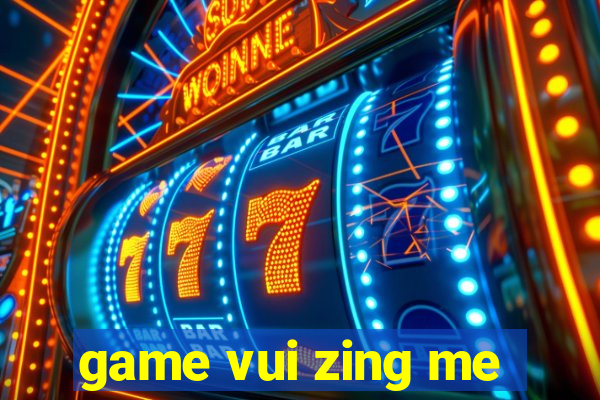 game vui zing me