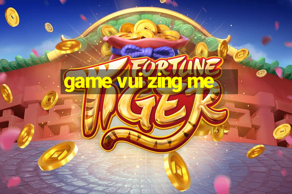 game vui zing me