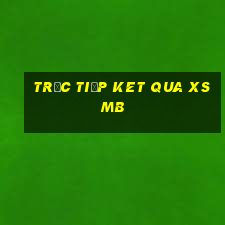 trưc tiếp ket qua xsmb