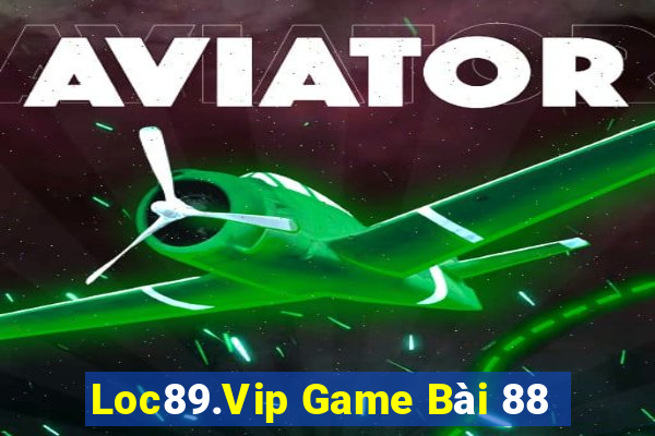 Loc89.Vip Game Bài 88